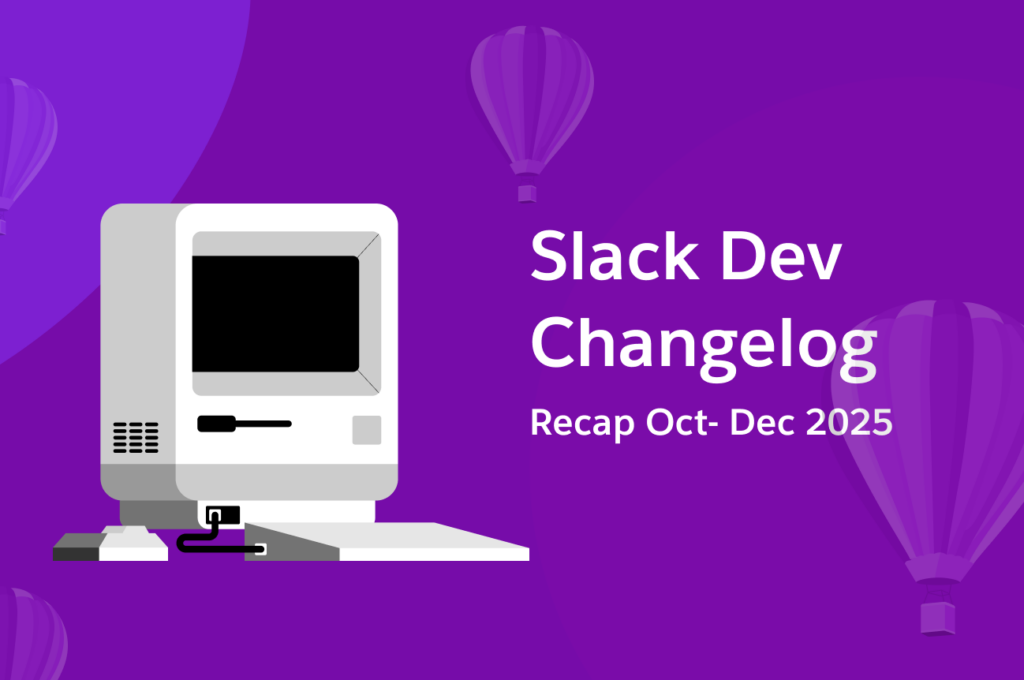 Slack Developer Changelog Recap: October – December 2025